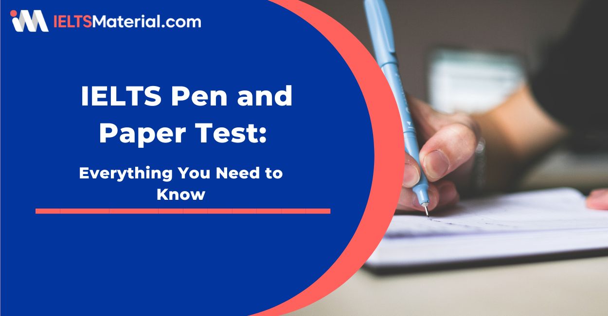 IELTS Pen and Paper Test: Everything You Need to Know