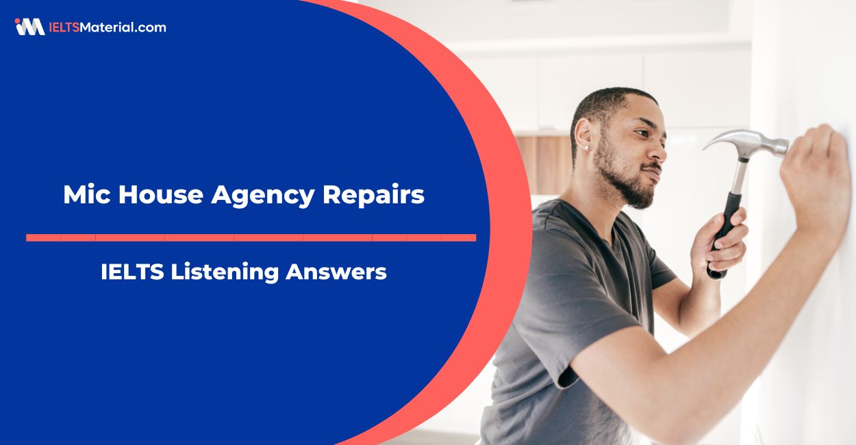 Mic House Agency Repairs – IELTS Listening Answers