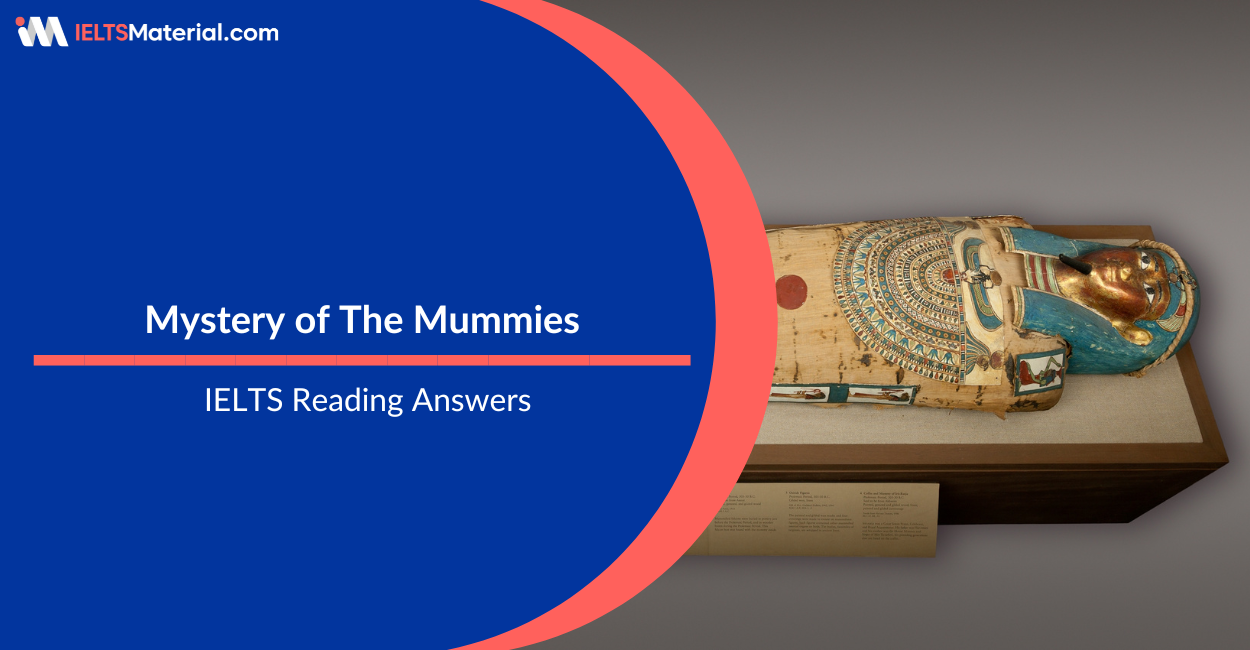 Mystery of The Mummies – IELTS Reading Answers