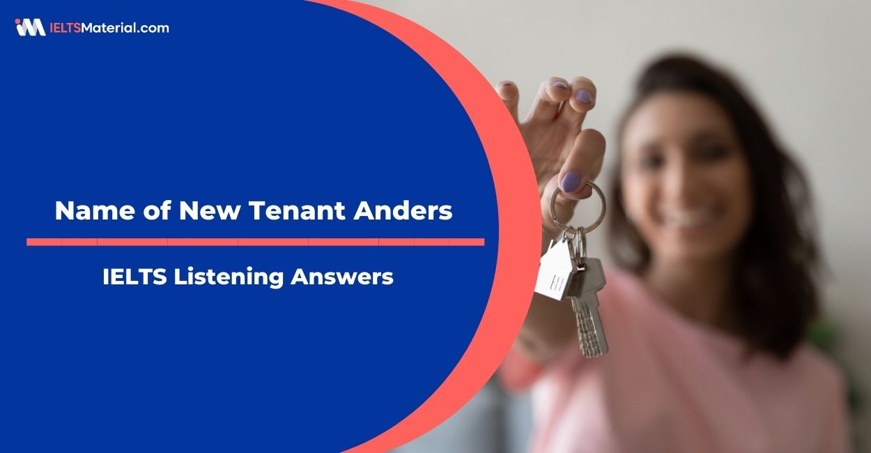 Name of New Tenant Anders – IELTS Listening Answers