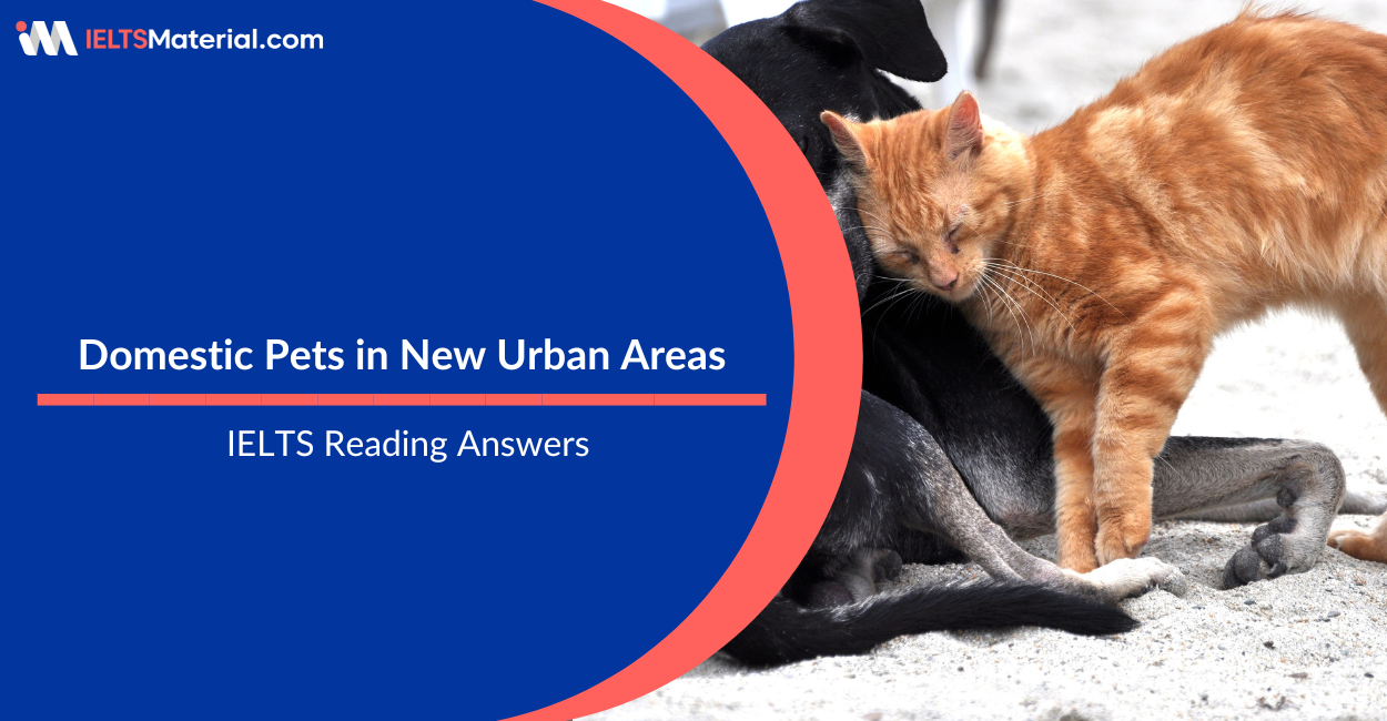 Domestic Pets in New Urban Areas- IELTS Reading Answers