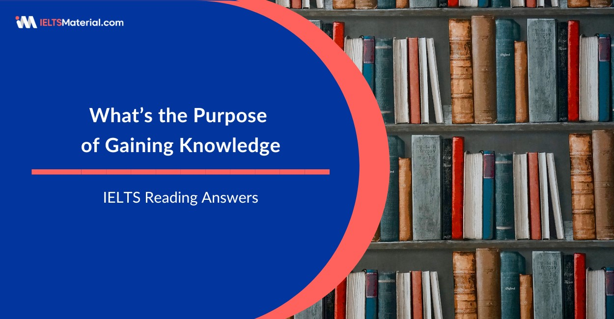 What’s the Purpose of Gaining Knowledge – IELTS Reading Answers