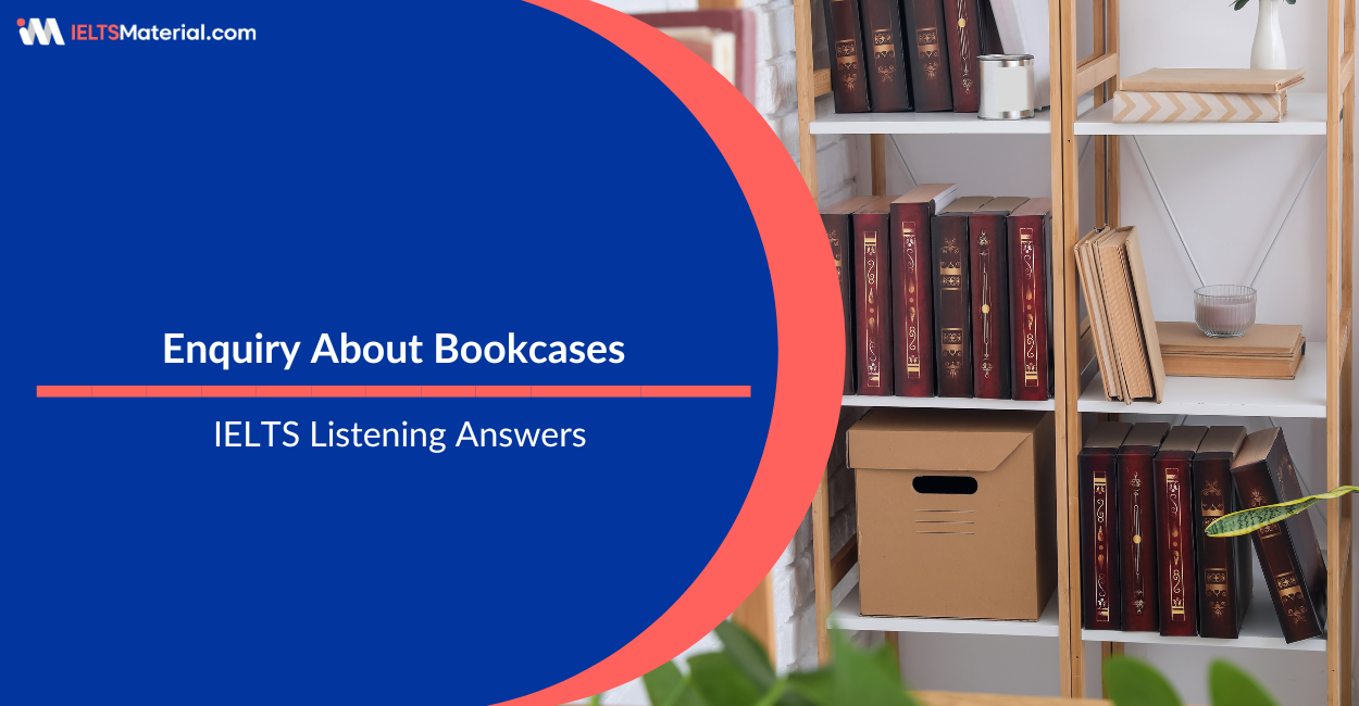 Enquiry About Bookcases – IELTS Listening Answers