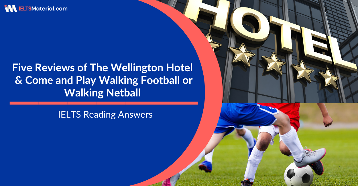 Five Reviews of The Wellington Hotel & Come and Play Walking Football or Walking Netball – IELTS Reading Answers