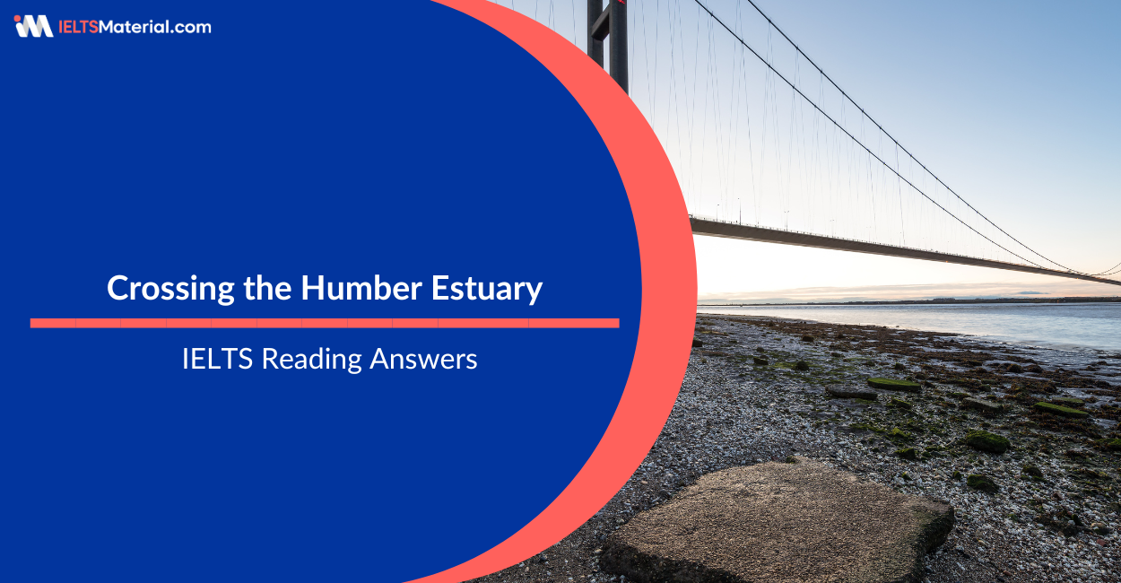 Crossing the Humber Estuary  – IELTS Reading Answers