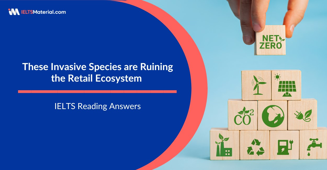 These Invasive Species are Ruining the Retail Ecosystem- IELTS Reading Answers
