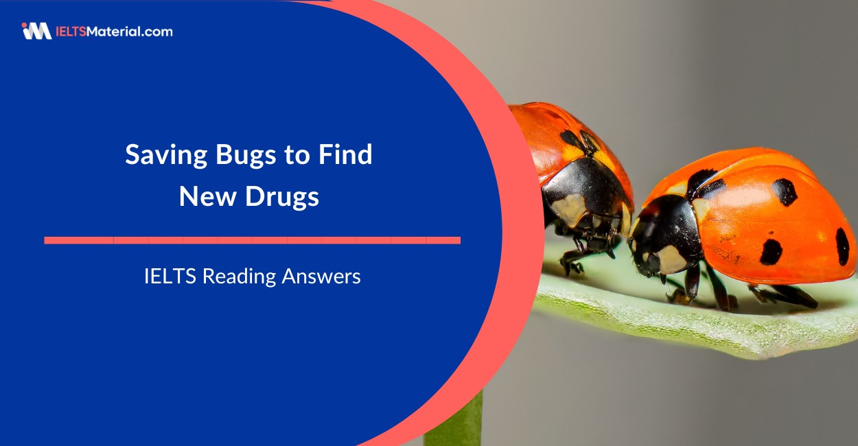Saving Bugs to Find New Drugs – IELTS Reading Answers