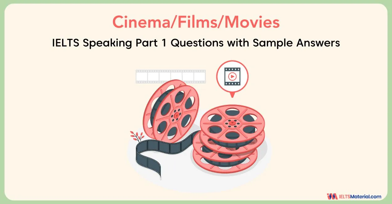 Cinema/Films/Movies Speaking Part 1 IELTS Questions with Answers