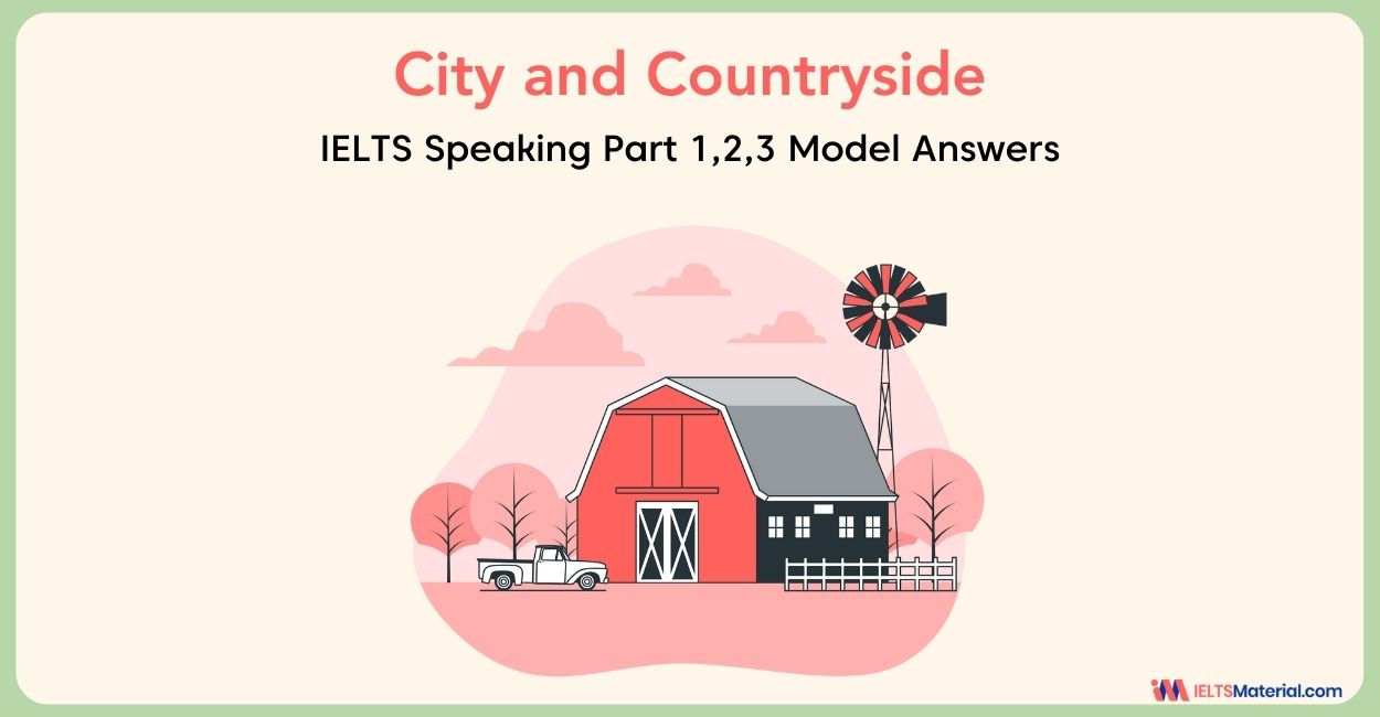 City and Countryside – IELTS Speaking Part 1, 2 & 3 with Model Answers