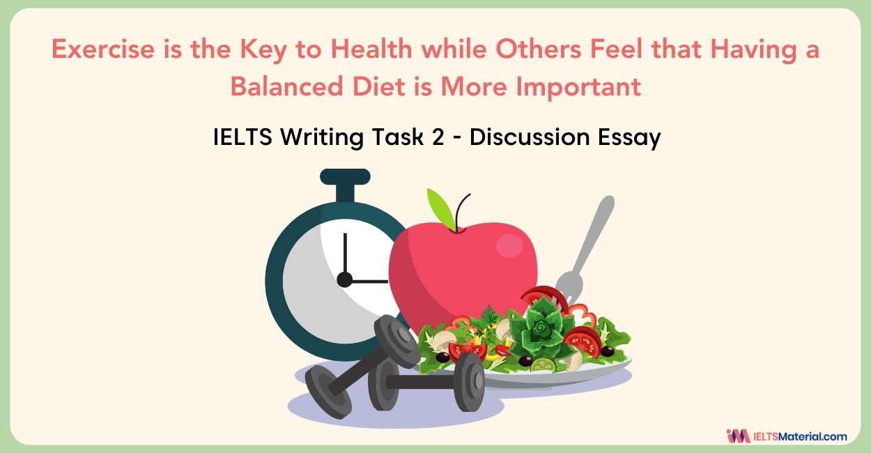 Exercise is the Key to Health while Others Feel that Having a Balanced Diet is More Important – IELTS Writing Task 2