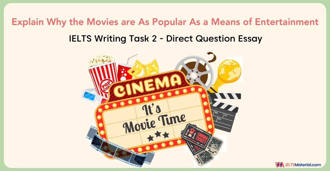 Explain Why the Movies are As Popular As a Means of Entertainment – IELTS Writing Task 2