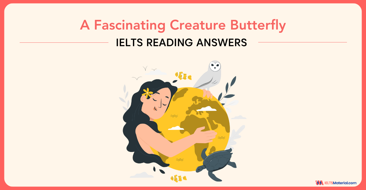A Fascinating Creature Butterfly- IELTS Reading Answers