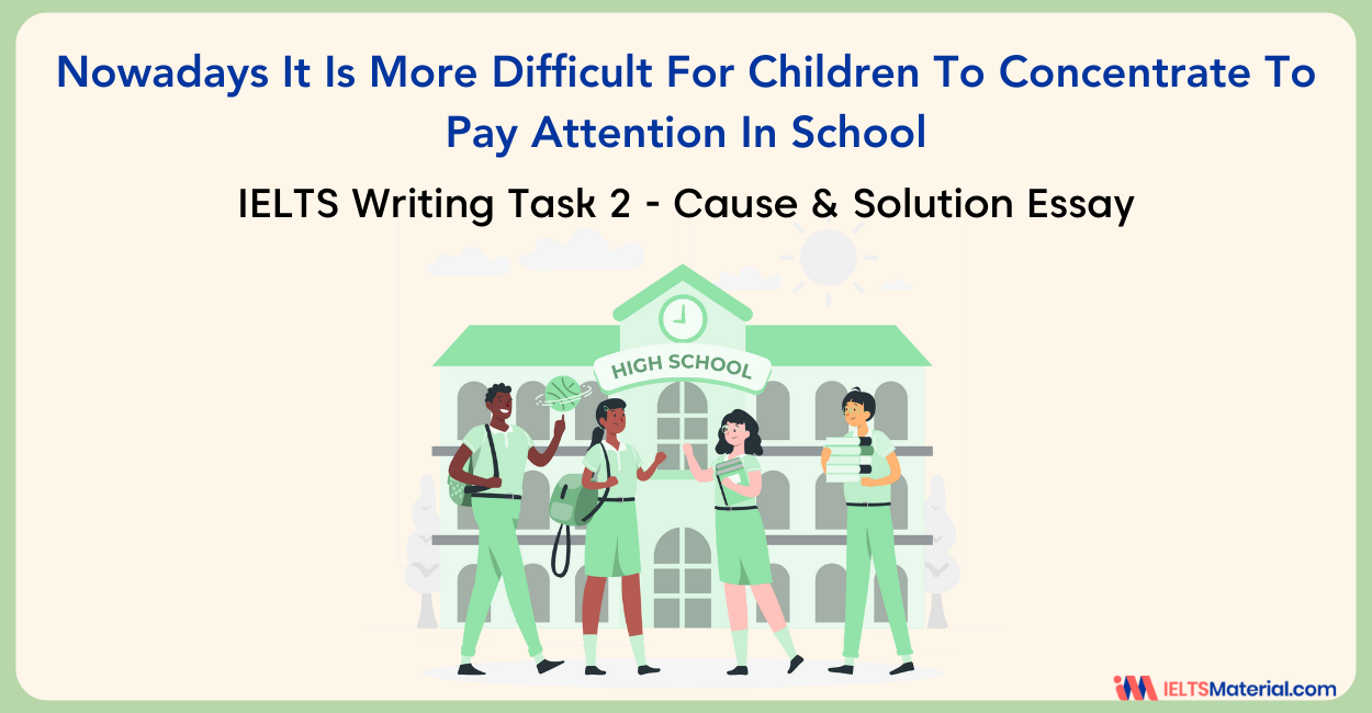 IELTS Writing Task 2: Nowadays it is More Difficult for Children to Concentrate to Pay Attention in School