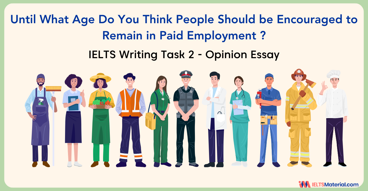 IELTS Writing Task 2: Until What Age Do You Think People Should be Encouraged to Remain in Paid Employment?