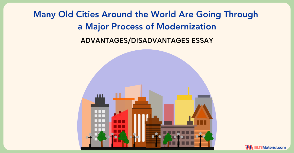 Many Old Cities Around the World are Going Through a Major Process of Modernization – IELTS Writing Task 2