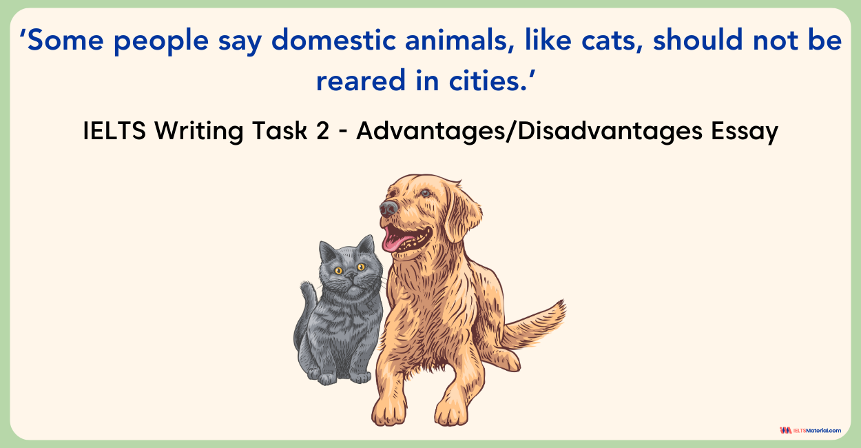 IELTS Writing Task 2 – Some people say domestic animals, like cats, should not be reared in cities.