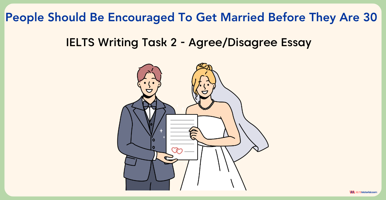 IELTS Writing Task 2 – People Should Be Encouraged To Get Married Before They Are 30