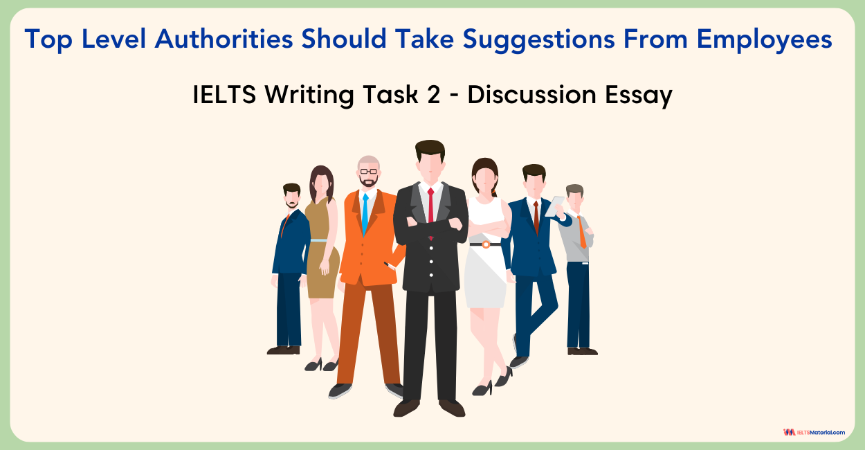 IELTS Writing Task 2 – Top Level Authorities Should Take Suggestions From Employees