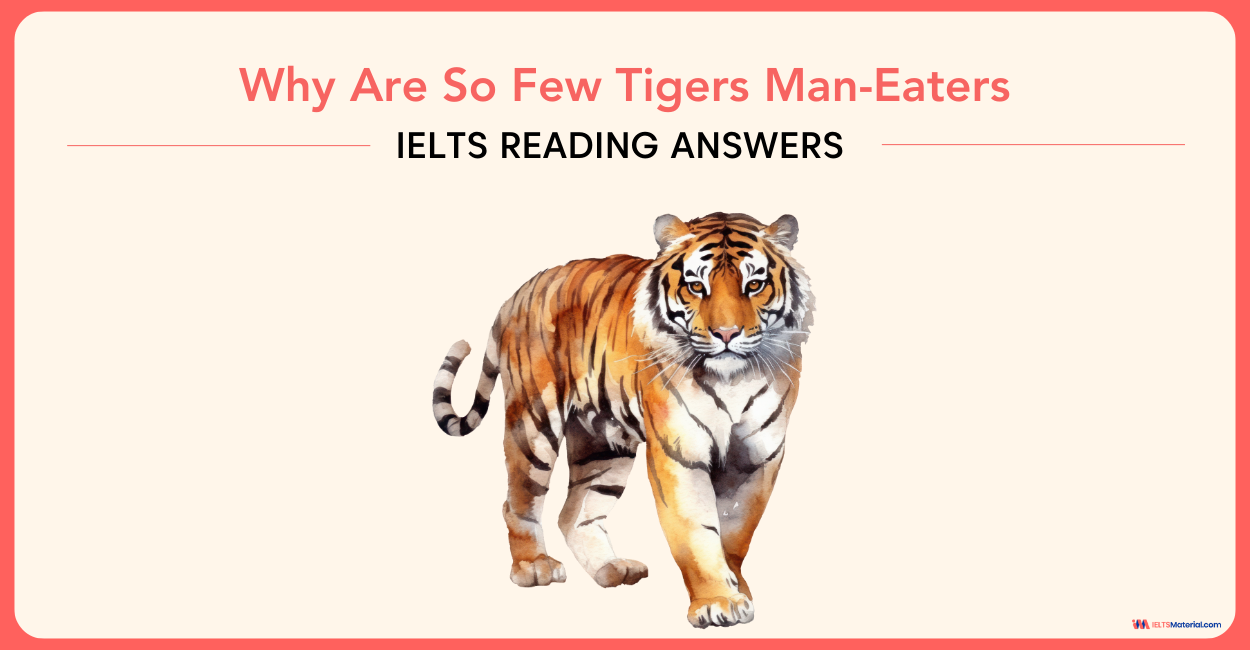 Why Are So Few Tigers Man-Eaters – IELTS Reading Answers