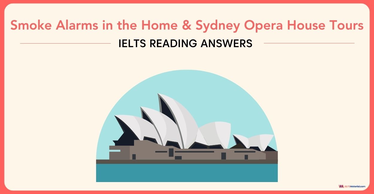 Smoke Alarms in the Home & Sydney Opera House Tours – IELTS Reading Answers