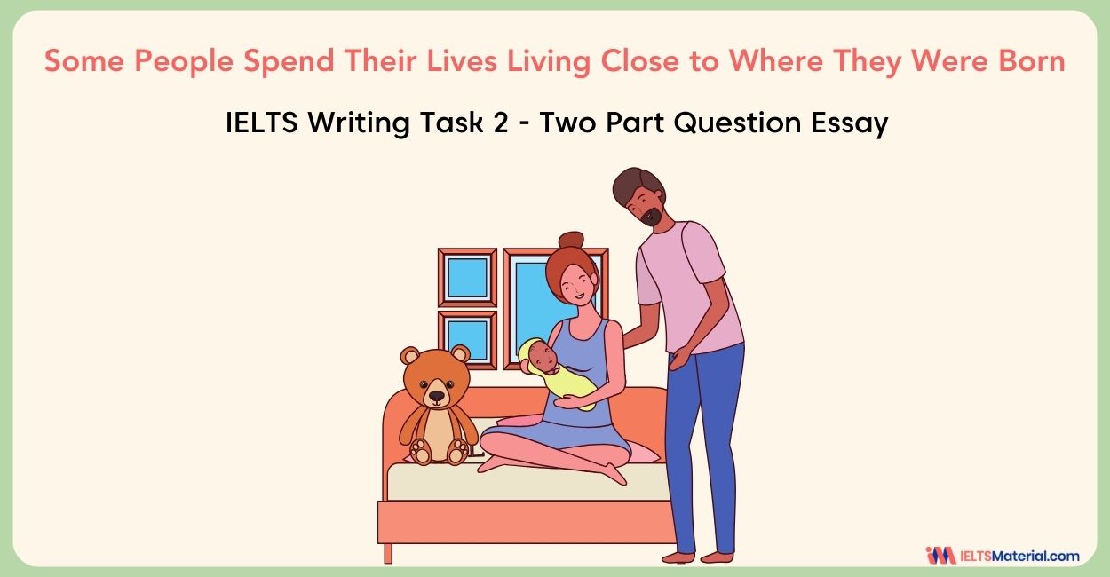 Some People Spend Their Lives Living Close to Where They Were Born – IELTS Writing Task 2