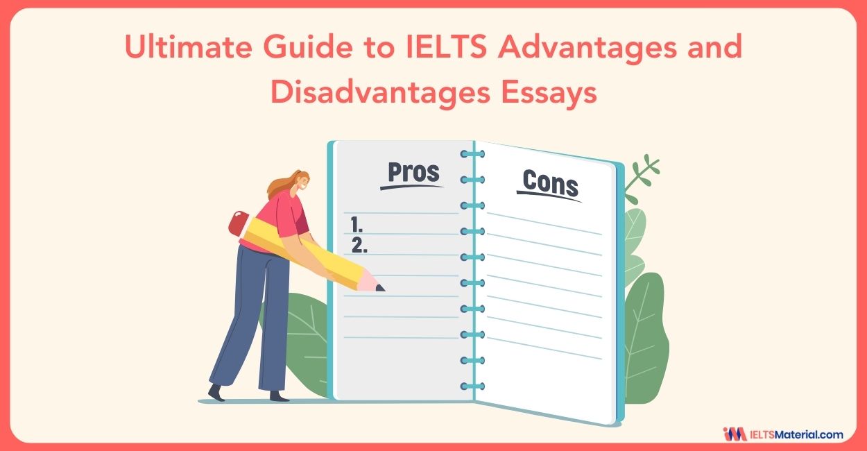 Ultimate Guide to IELTS Advantages Disadvantages Essays