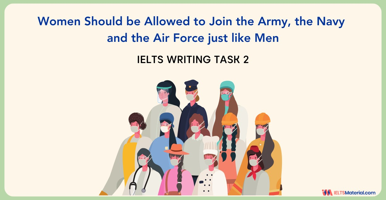 Women Should be Allowed to Join the Army, the Navy and the Air Force just like Men – IELTS Writing Task 2