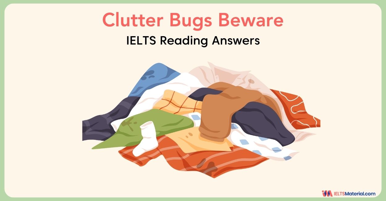 Clutter Bugs Beware- IELTS Reading Answers