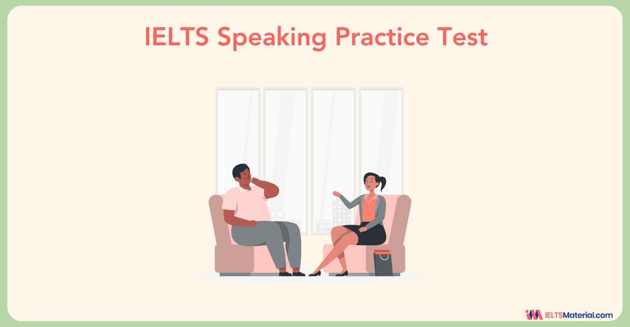 IELTS Speaking Practice Test – How to Use them Right in 2024