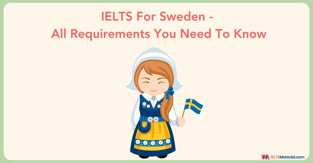 IELTS For Sweden – All Requirements You Need To Know