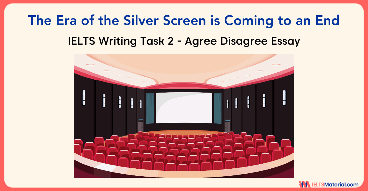 IELTS Writing Task 2: The Era of the Silver Screen is Coming to an End