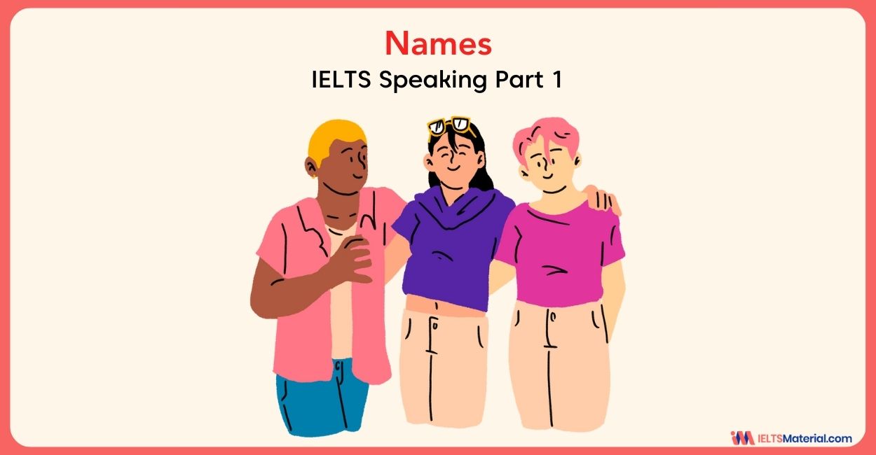Names: IELTS Speaking Part 1 Sample Answers