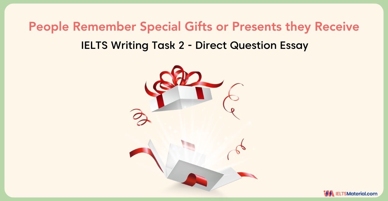People Remember Special Gifts or Presents they Receive – IELTS Writing Task 2
