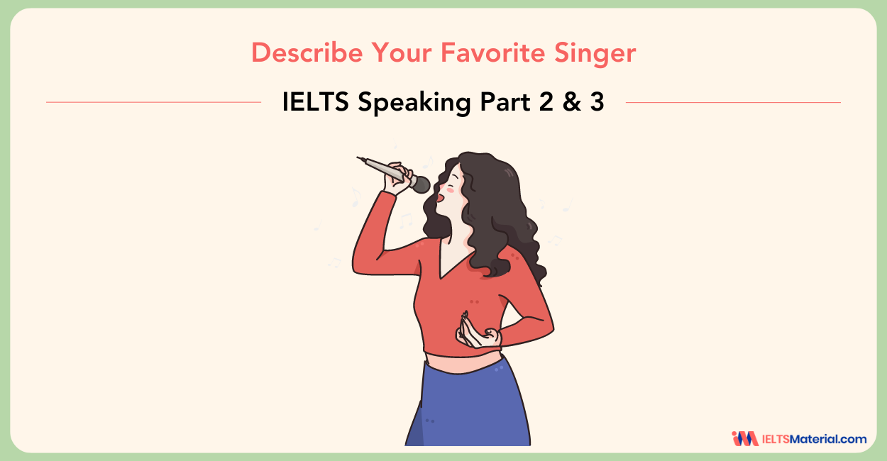 Describe Your Favorite Singer – IELTS Speaking Part 2 & 3