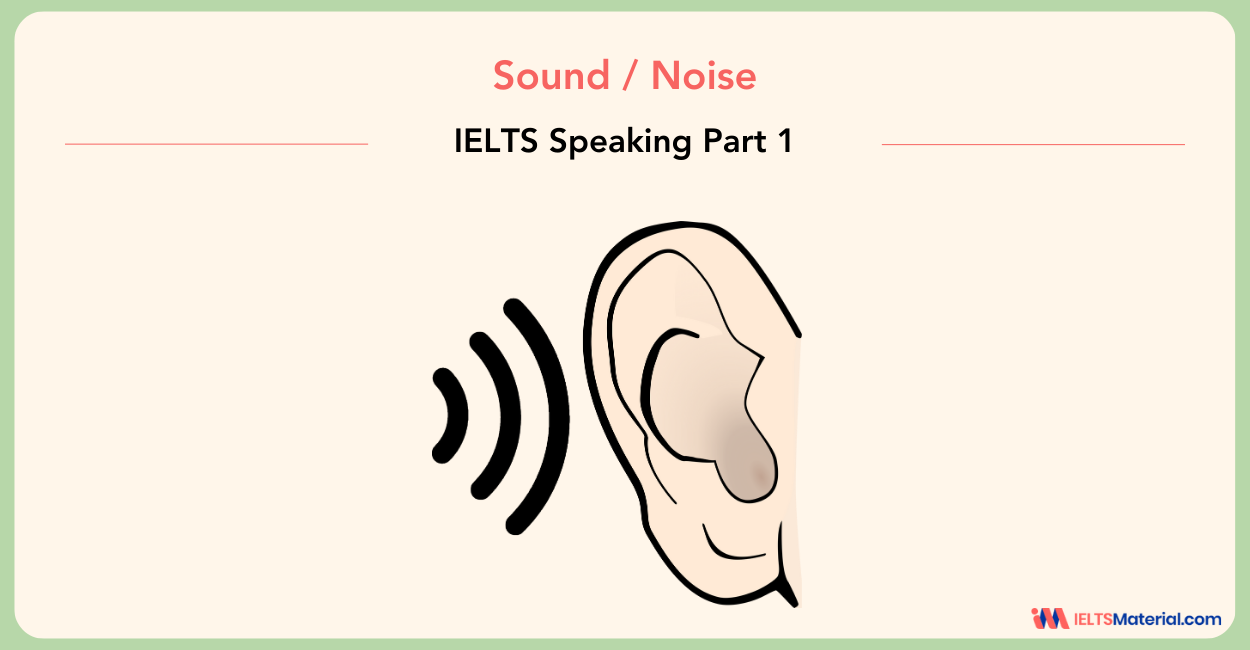 Sound/Noise: IELTS Speaking Part 1 Sample Answer