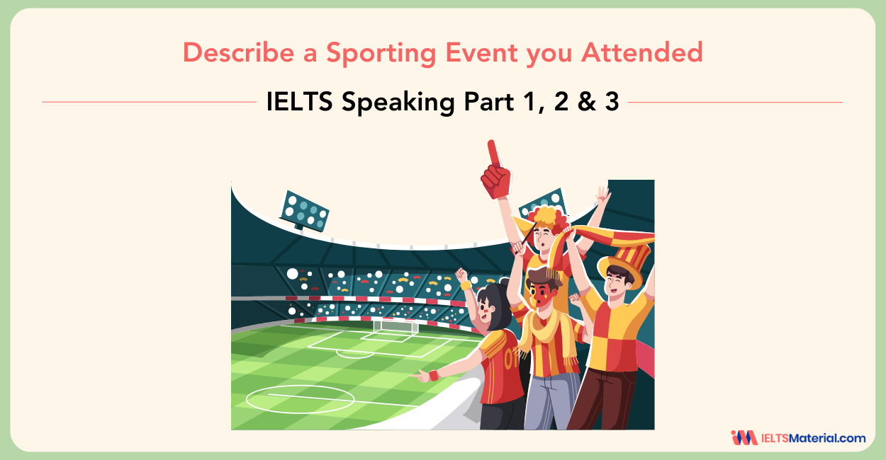 Describe a Sporting Event you Attended – IELTS Speaking Part 1, 2 & 3