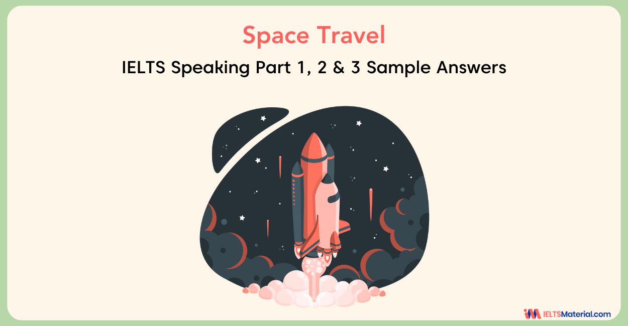 Space Travel: IELTS Speaking Part 1, 2 & 3 Sample Answers