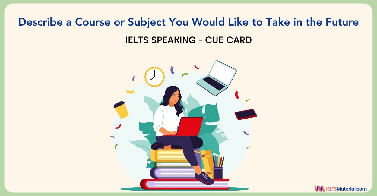 Describe a Course that You Want to Learn – IELTS Cue Card