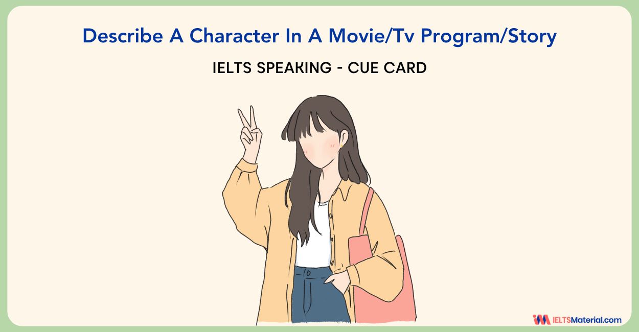 Describe a Character from a Movie/TV Program/Story – IELTS Cue Card