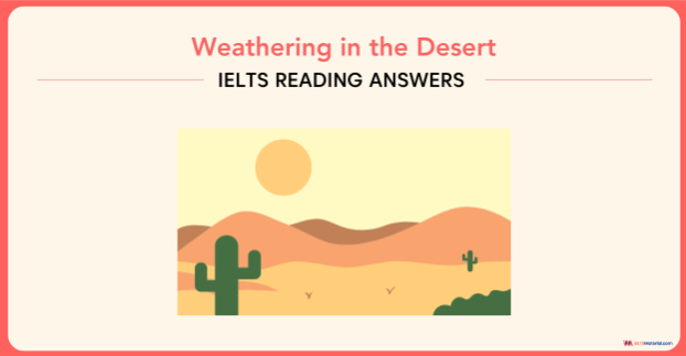 Weathering in the Desert  – IELTS Reading Answers