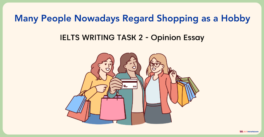 IELTS Writing Task 2 – Many People Nowadays Regard Shopping as a Hobby
