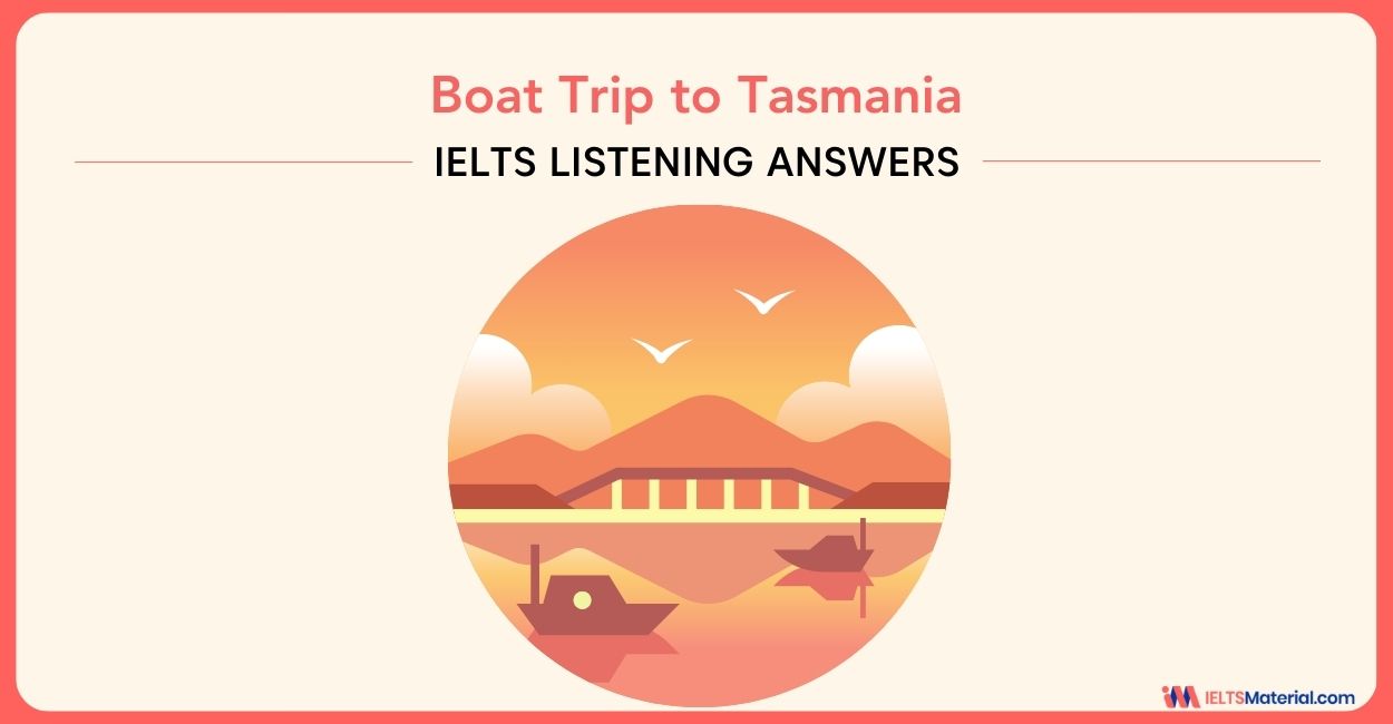 Boat Trip to Tasmania – IELTS Listening Answers