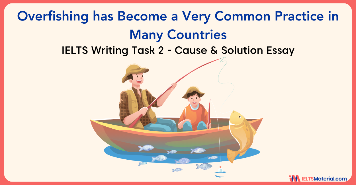 Overfishing has Become a Very Common Practice in Many Countries: IELTS Writing Task 2