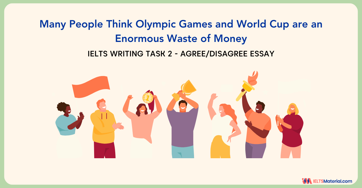 Many People Think Olympic Games and World Cup are an Enormous Waste of Money- IELTS Writing Task 2