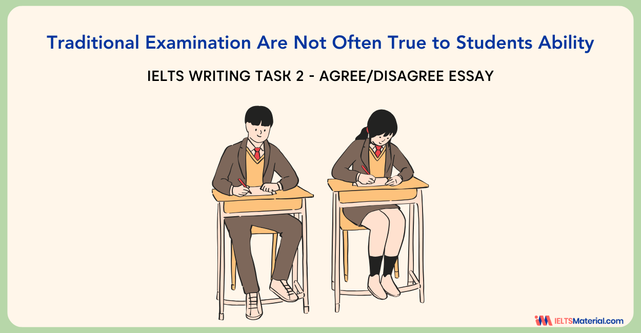 Traditional Examination Are Not Often True to Students Ability – IELTS Writing Task 2