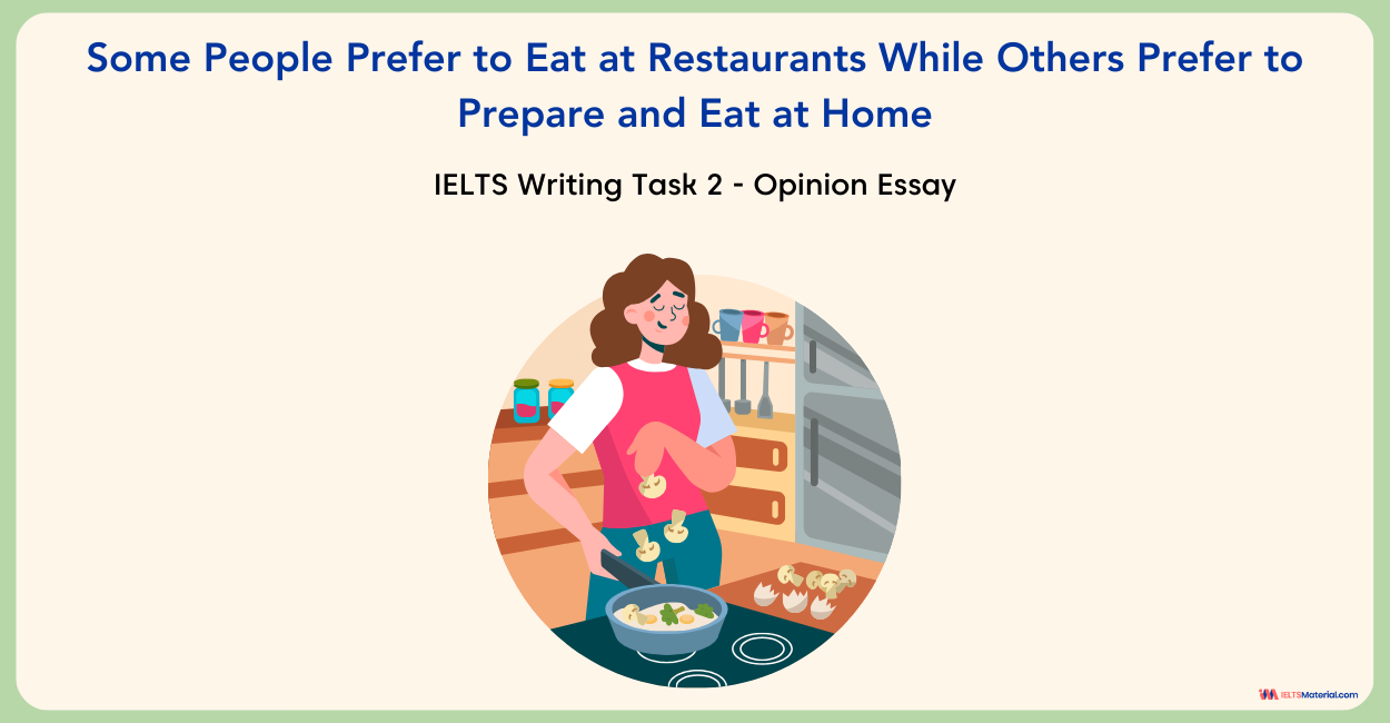 Some People Prefer to Eat at Restaurants While Others Prefer to Prepare and Eat at Home – IELTS Writing Task 2