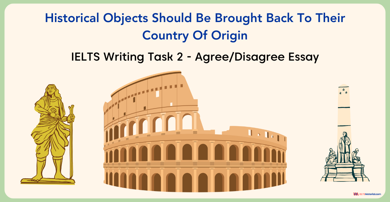 Historical Objects Should Be Brought Back To Their Country Of Origin – IELTS Writing Task 2