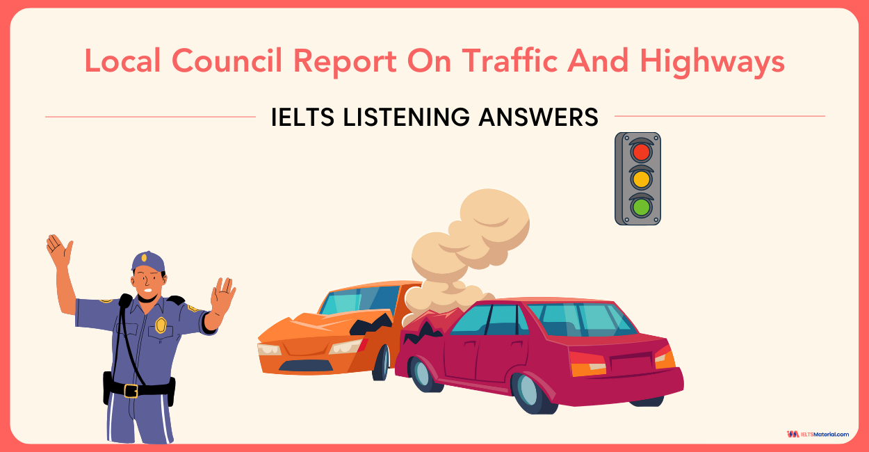Local Council Report On Traffic And Highways – IELTS Listening Answers