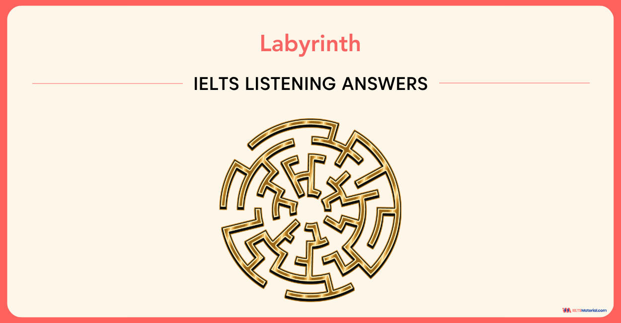 Labyrinth – IELTS Listening Answers