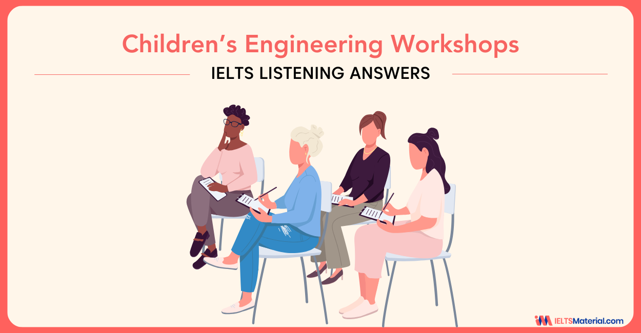  Children’s Engineering Workshops – IELTS Listening Answers